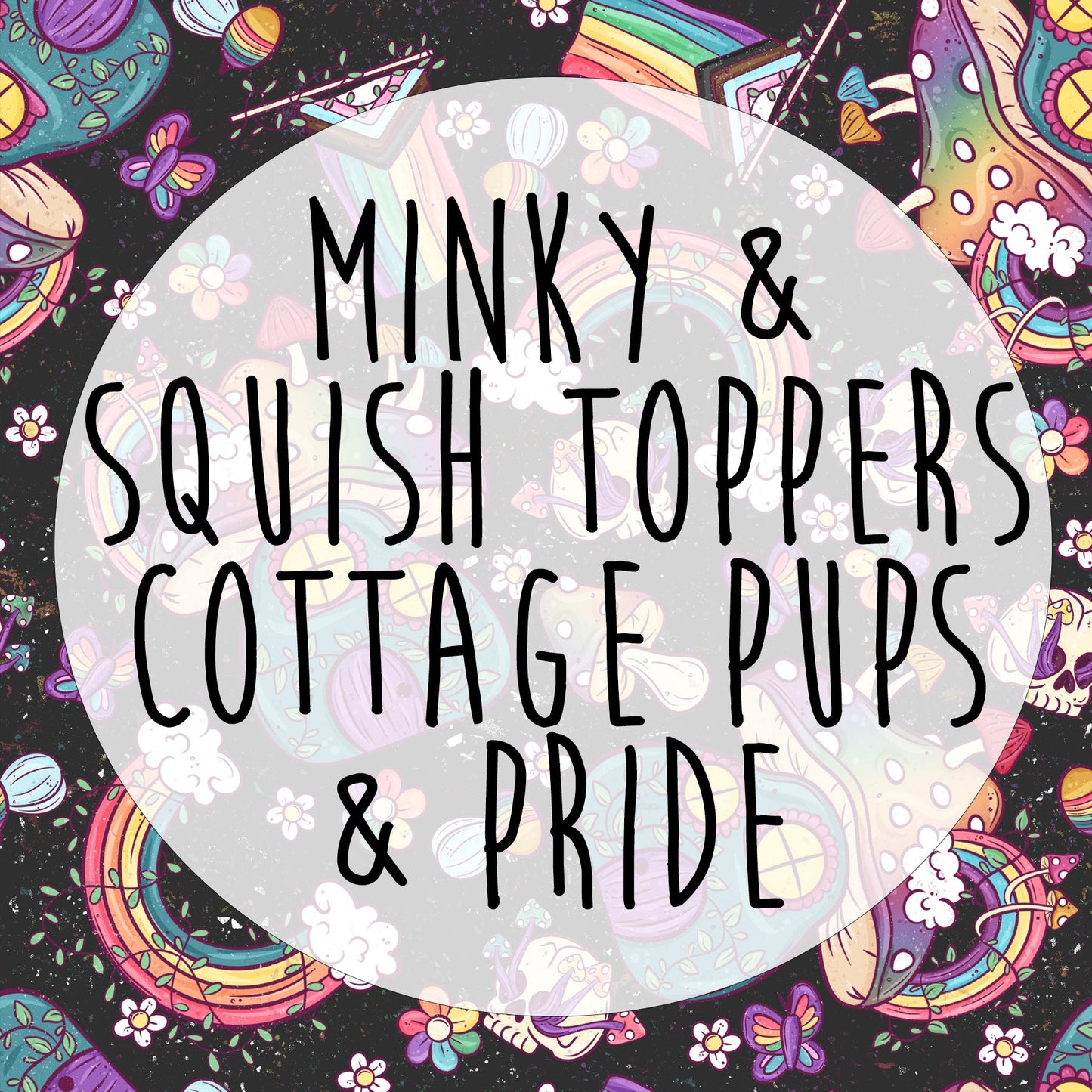 Minky or Squish - Blanket Toppers Round YY Retail Pride, Cottage pups, Mushroom House & PixelCass
